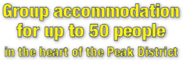 Group accommodation for up to 50 people in the heart of the Peak District
